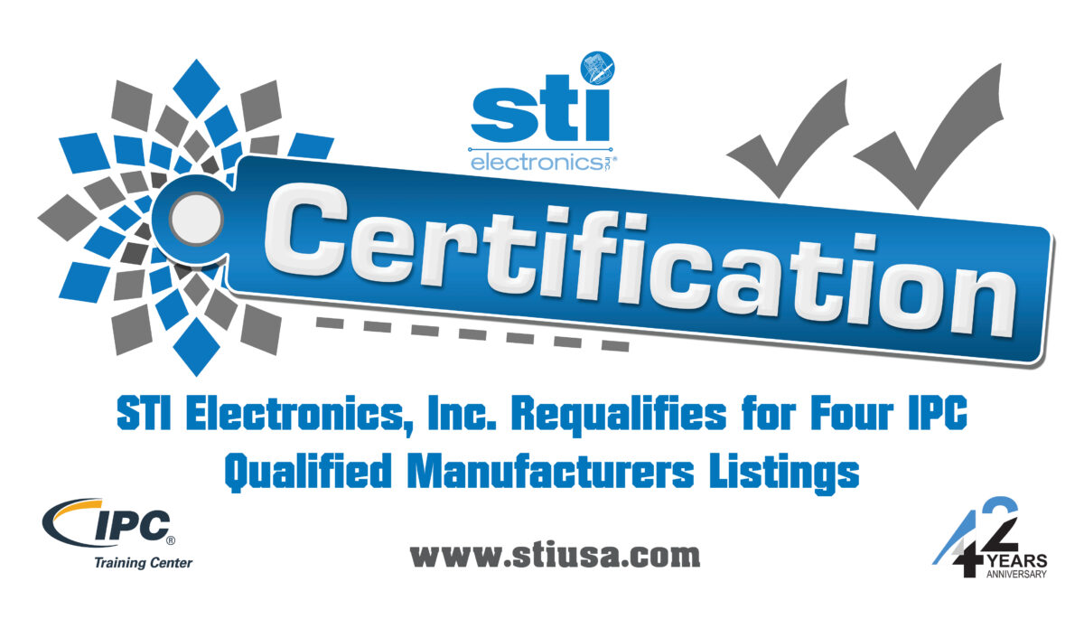 STI Electronics, Inc. Requalifies for Four IPC Qualified Manufacturers Listings